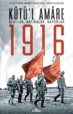 Kutü'l Amare 1916 (Olaylar, Hatıralar, Raporlar)