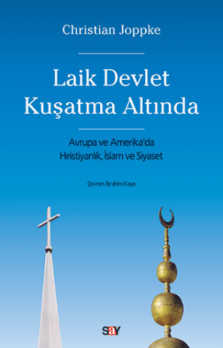 Laik Devlet Kuşatma Altında - Avrupa ve Amerika'da Hıristiyanlık, İslam ve Siyaset