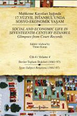 Mahkeme Kayıtları Işığında 17. Yüzyıl İstanbul'unda Sosyo-Ekonomik Yaşam Cilt 4 / Social and Economic Life In Seveteenth - Centu
