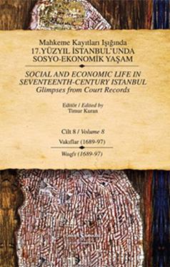 Mahkeme Kayıtları Işığında 17. Yüzyıl İstanbul'unda Sosyo-Ekonomik Yaşam Cilt 8 / Social And Economic Life In Seventeenth-Centu