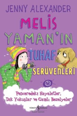 Melis Yaman'ın Tuhaf Serüvenleri - Penceredeki Hayaletler, Dik Yokuşlar ve Gamlı Bezelyeler