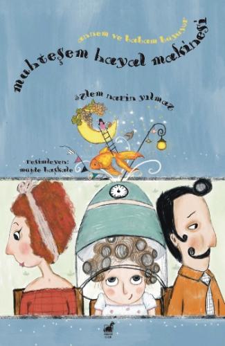 Muhteşem Hayal Makinesi - Annem ve Babam Büyüyor