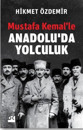 Mustafa Kemal'le Anadolu'da Yolculuk