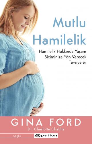 Mutlu Hamilelik Hamilelik Hakkında Yaşam Biçiminize Yön Verecek Tavsiy