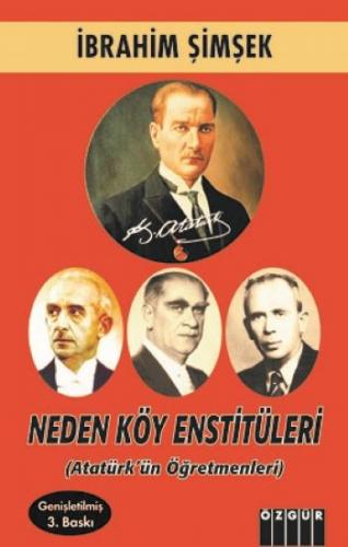 Neden Köy Enstitüleri: Atatürk'ün Öğretmenleri (Genişletilmiş 2. Baskı)