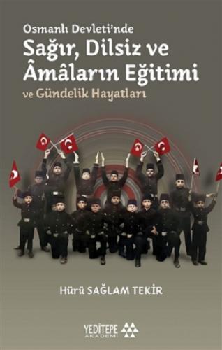 Osmanlı Devleti'nde Sağır, Dilsiz ve Amaların Eğitimi ve Gündelik Hayatları