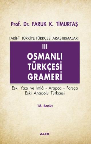 Osmanlı Türkçesi Grameri -3 (Eski Yazı ve İmla, Arapça, Farsça, Eski Anadolu Türkçesi)