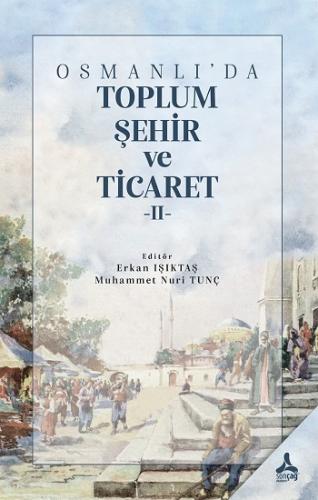Osmanlı'da Toplum,Şehir ve Ticaret II