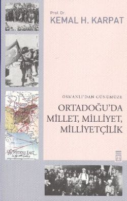 Osmanlı'dan Günümüze Ortadoğu'da Millet, Milliyet, Milliyetçilik
