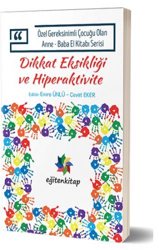 Özel Gereksinimli Çocuğu Olan Anne – Baba El Kitabı Serisi - Dikkat Eksikliği Ve Hiperaktivite