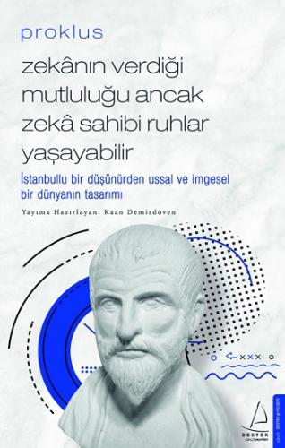 Proklus – Zekanın Verdiği Mutluluğu Ancak Zeka Sahibi Ruhlar Yaşayabilir