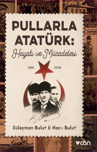 Pullarla Atatürk Hayatı Ve Mücadelesi (1881-1938)