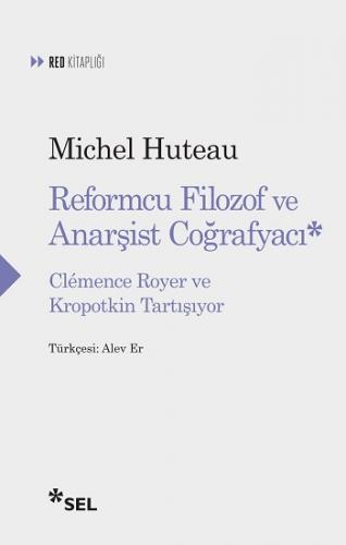 Reformcu Filozof Ve Anarşist Coğrafyacı - Clemence Royer Ve Kropotkin 