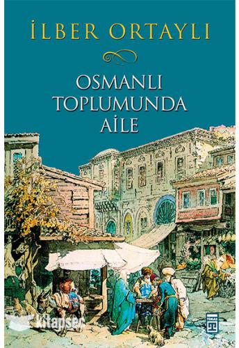 Osmanlı Toplumunda Aile Timaş Yayınları