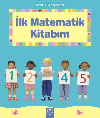Resimli İlk Kitaplarım - İlk Matematik Kitabım