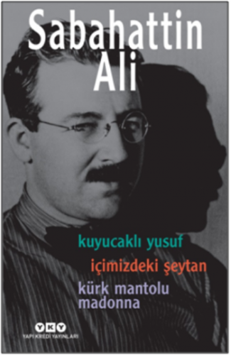 Sabahattin Ali - Üç Roman - ( Kuyucaklı Yusuf – İçimizdeki Şeytan – Kürk Mantolu Madonna )