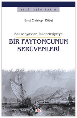 Saksonya'dan İskenderiye'ye Bir Faytoncunun Serüvenleri