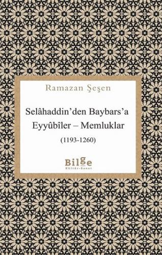 Selahaddin'den Baybars'a Eyyubiler – Memluklar (1193-1260)