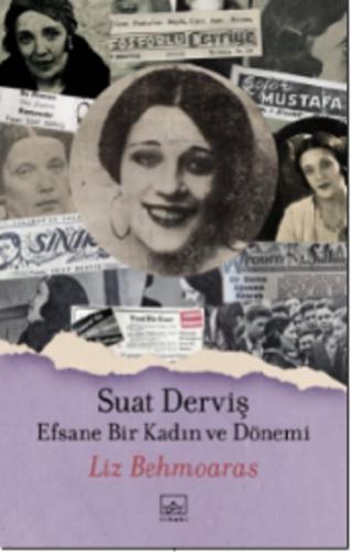 Suat Derviş: Efsane Bir Kadın ve Dönemi