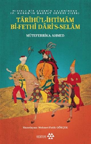 Tarihü'l-İhtimam Bi-Fethi Dari's-Selam - Mısırlı Bir Askerin Kaleminden 4. Murat'ın Bağdat Seferi (1638)