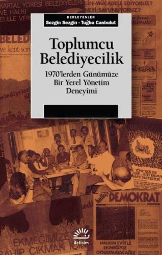 Toplumcu Belediyecilik - 1970'Lerden Günümüze Bir Yerel Yönetim Deneyimi