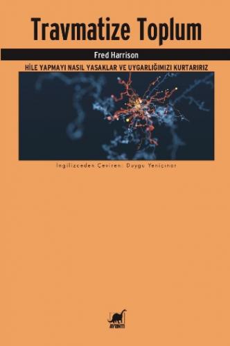 Travmatize Toplum Hile Yapmayı Nasıl Yasaklar ve Uygarlığımızı Kurtarırız