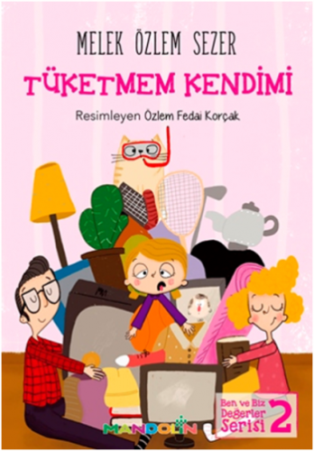 Tüketmem Kendimi - Ben ve Biz Değerler Serisi 2