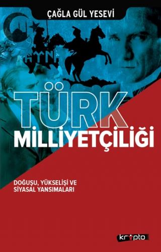 Türk Milliyetçiliği - Doğuşu, Yükselişi ve Siyasal Yansımaları