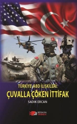 Türkiye ABD İlişkileri : Çuvalla Çöken İttifak