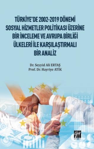 Türkiye'de 2002-2019 Dönemi Sosyal Hizmetler Politikası Üzerine Bir İnceleme ve Avrupa Birliği Ülkeleri ile Karşılaştırmalı