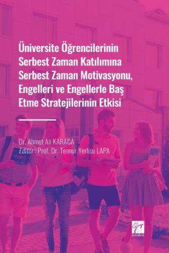 Üniversite Öğrencilerinin Serbest Zaman Katılımına Serbest Zaman Motivasyonu, Engelleri ve Engellerle Baş Etme Stratejilerinin E