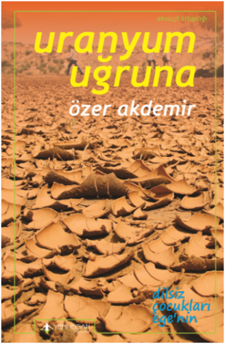 Uranyum Uğruna - Ege'de Terkedilmiş Uranyum Madenleri