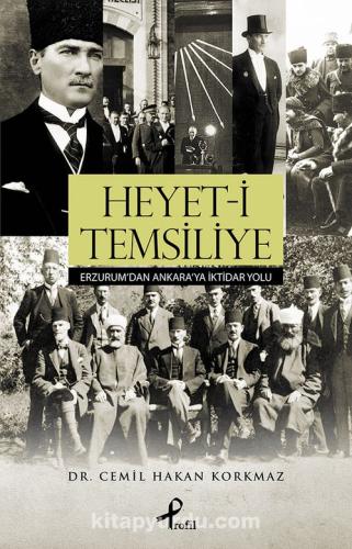Heyet-i Temsiliye Erzurum’dan Ankara’ya İktidar Yolu