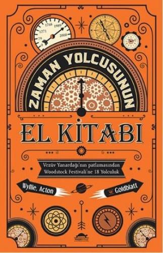 Zaman Yolcusunun El Kitabı (Vezüv Yanardağı'nın Patlamasından Woodstock Festivali'ne 18 Yolculuk)